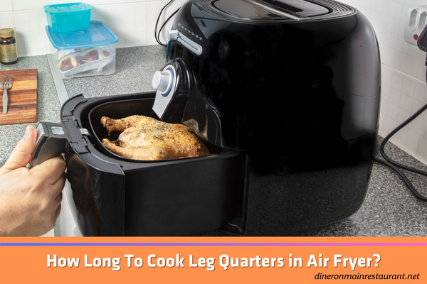 how long to cook leg quarters in air fryer